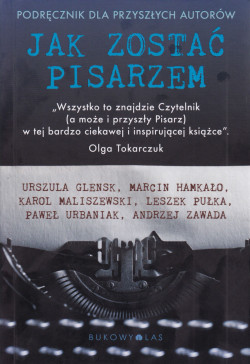 Skan okładki: Jak zostać pisarzem : podręcznik dla przyszłych autorów