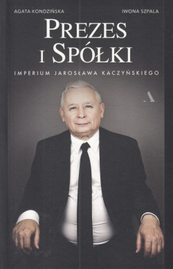 Skan okładki: Prezes i spółki : imperium Jarosława Kaczyńskiego