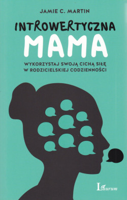 Skan okładki: Introwertyczna mama : wykorzystaj swoją cichą siłę w rodzicielskiej codzienności