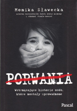 Skan okładki: Porwania : wstrząsające historie osób, które zostały uprowadzone