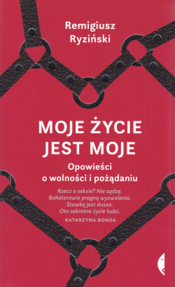 Skan okładki: Moje życie jest moje : opowieści o wolności i pożądaniu