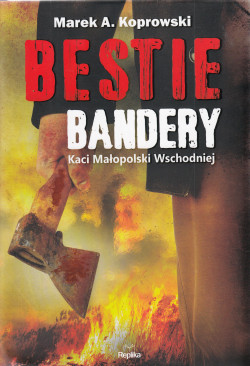 Skan okładki: Bestie Bandery : Kaci Małopolski Wschodniej