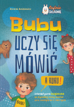 Skan okładki: Bubu uczy się mówić: interaktywna książeczka do stymulacji mowy dziecka od 6 miesięcy do 3 roku życia