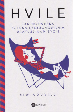 Skan okładki: Hvile : jak norweska sztuka leniuchowania uratuje nam życie