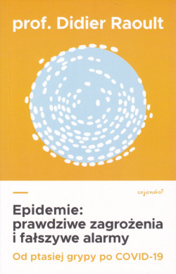 Skan okładki: Epidemie : prawdziwe zagrożenia i fałszywe alarmy : od ptasiej grypy po COVID-19