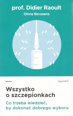 Skan okładki: Wszystko o szczepionkach : co trzeba wiedzieć, by dokonać dobrego wyboru