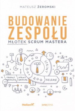 Skan okładki: Budowanie zespołu : młotek Scrum Mastera