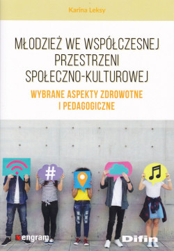 Skan okładki: Młodzież we współczesnej przestrzeni społeczno-kulturowej : wybrane aspekty zdrowotne i pedagogiczne