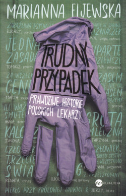 Skan okładki: Trudny przypadek : prawdziwe historie polskich lekarzy