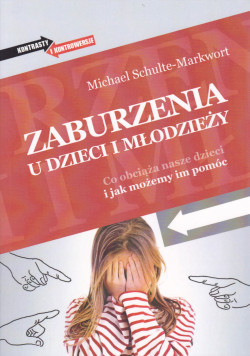 Skan okładki: Zaburzenia u dzieci i młodzieży : co obciąża nasze dzieci i jak możemy im pomóc