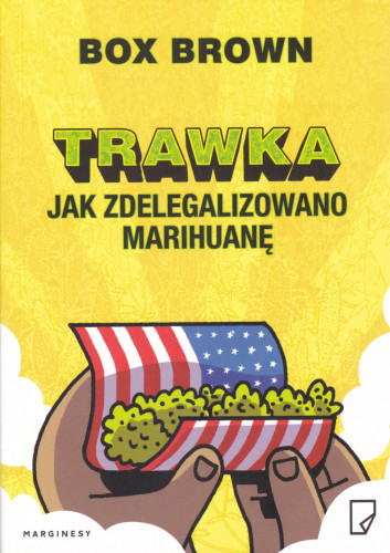 Trawka : jak zdelegalizowano marihuanę