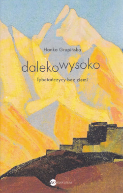 Skan okładki: Daleko wysoko : Tybetańczycy bez ziemi