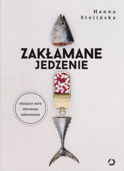 Skan okładki: Zakłamane jedzenie : obalamy mity zdrowego odżywiania