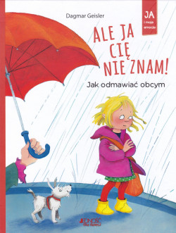 Skan okładki: Ale ja cię nie znam! : jak odmawiać obcym