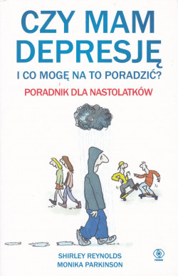 Skan okładki: Czy mam depresję i co mogę na to poradzić? : poradnik dla nastolatków