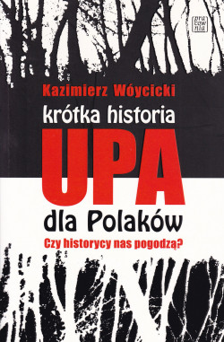 Skan okładki: Krótka historia UPA dla Polaków : czy historycy nas pogodzą