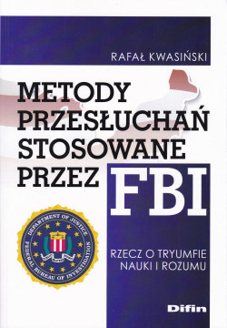 Skan okładki: Metody przesłuchań stosowane przez FBI : rzecz o tryumfie nauki i rozumu