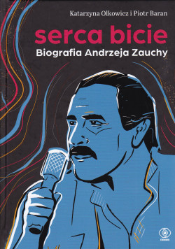 Skan okładki: Serca bicie : biografia Andrzeja Zauchy