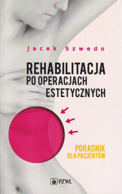 Skan okładki: Rehabilitacja po operacjach estetycznych  poradnik dla pacjentów