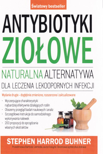 Antybiotyki ziołowe : naturalna alternatywa dla leczenia lekoopornych infekcji