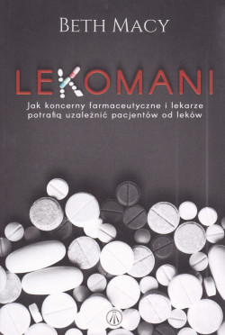 Skan okładki: Lekomani : jak koncerny farmaceutyczne i lekarze potrafią uzależnić pacjentów od leków