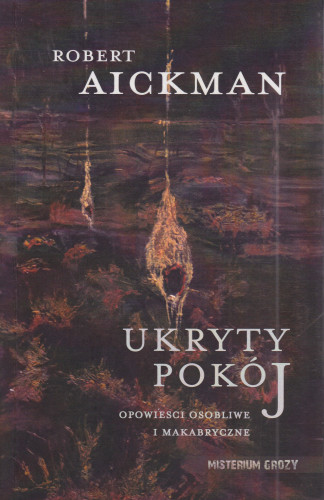 Ukryty pokój : opowieści osobliwe i makabryczne