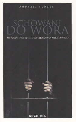 Skan okładki: Schowani do wora : wspomnienia byłego wychowawcy więziennego