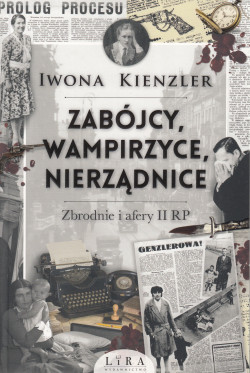 Skan okładki: Zabójcy, wampirzyce, nierządnice : zbrodnie i afery II RP