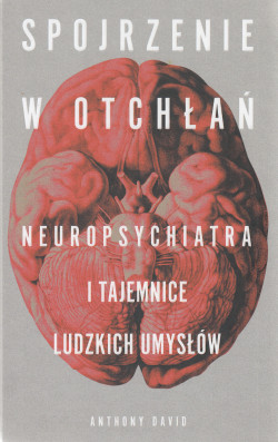 Skan okładki: Spojrzenie w otchłań : neuropsychiatra i tajemnice ludzkich umysłów