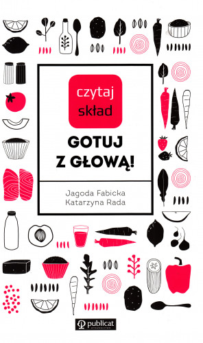 Czytaj skład : gotuj z głową!