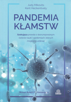 Skan okładki: Pandemia kłamstw : szokująca prawda o skorumpowanym świecie nauki i epidemiach, których mogliśmy uniknąć