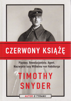 Skan okładki: Czerwony książę : niezwykłe losy Wilhelma von Habsburga