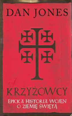 Skan okładki: Krzyżowcy : epicka historia wojen o Ziemię Świętą