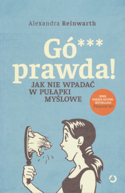 Skan okładki: Gówno prawda! : jak nie wpadać w pułapki myślowe