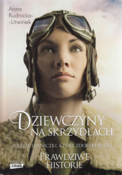 Skan okładki: Dziewczyny na skrzydłach : polskie lotniczki, które zdobyły niebo