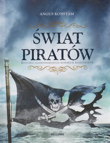 Świat piratów : historia najsłynniejszych morskich rozbójników