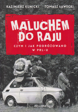 Skan okładki: Maluchem do raju : czym i jak podróżowano w PRL-u?