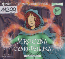 Skan okładki: Legendy arturiańskie. Tom 2. Mroczna czarodziejka