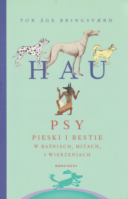 Skan okładki: Hau : psy, pieski i bestie w baśniach, mitach i wierzeniach