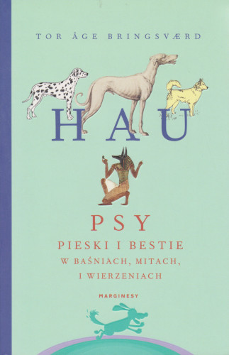 Hau : psy, pieski i bestie w baśniach, mitach i wierzeniach