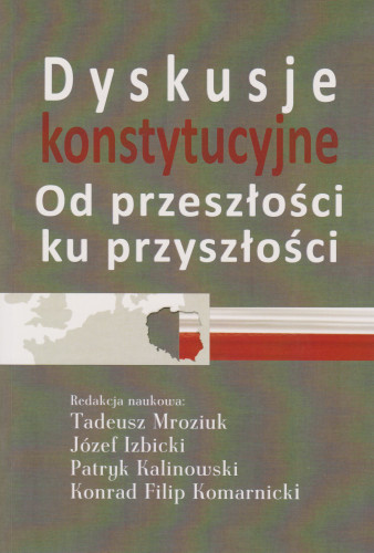 Dyskusje konstytucyjne : od przeszłości ku przyszłości