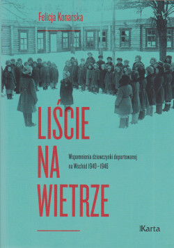 Skan okładki: Liście na wietrze : wspomnienia dziewczynki deportowanej na Wschód 1940-1946