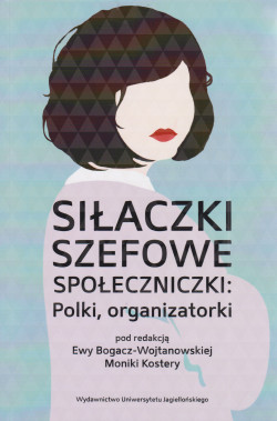 Skan okładki: Siłaczki, szefowe, społeczniczki : Polki, organizatorki