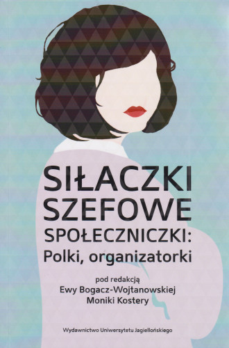 Siłaczki, szefowe, społeczniczki : Polki, organizatorki