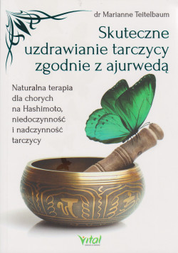 Skan okładki: Skuteczne uzdrawianie tarczycy zgodnie z ajurwedą : naturalna terapia dla chorych na Hashimoto, niedoczynność i nadczynność tarczycy