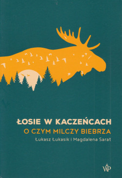 Skan okładki: Łosie w kaczeńcach : o czym milczy Biebrza