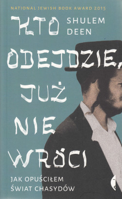 Skan okładki: Kto odejdzie, już nie wróci : jak opuściłem świat chasydów