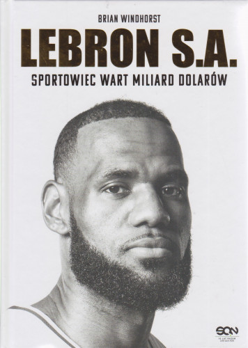 LeBron s.a. : sportowiec wart miliard dolarów