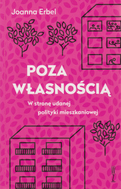 Skan okładki: Poza własnością : w stronę udanej polityki mieszkaniowej