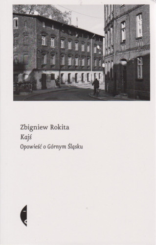 Kajś : opowieść o Górnym Śląsku